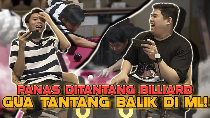 TIBA-TIBA GW DITANTANGIN BILLIARD !! GW TANTANG BALIK DI ML !!  GW KASIH PAHAM !!!