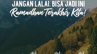 bisa jadi ini Ramadan trakhir kita