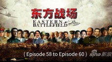 🇨🇳 东方战场 Eastern Battlefield 2016 (Episode 58 to Episode 60)
