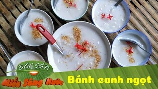 BÁNH CANH NGỌT - Món ăn vặt dễ ghiền ở miền Tây | Đặc sản miền sông nước