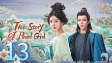 T Story Of Pearl Girl - [Ep 13] 🇨🇳