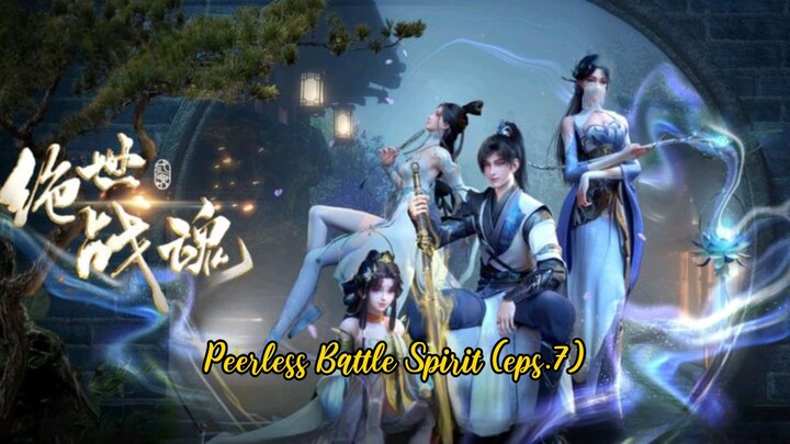 Peerless Battle Spirit (eps.7)
