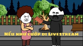 GẤU HÀI HƯỚC: Nếu như cướp đi livestream #gauhaihuoc