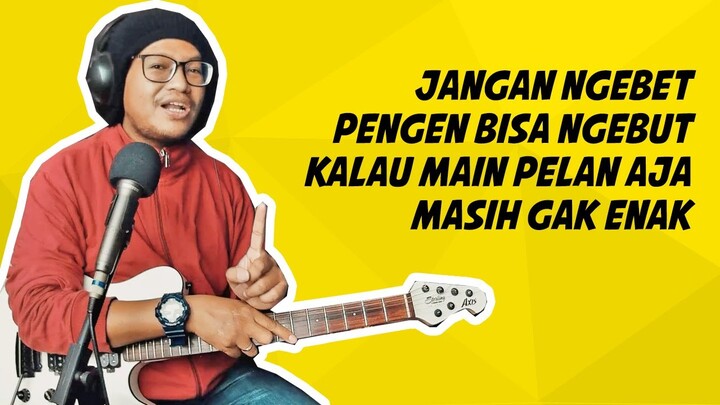 BELAJAR IMPROVISASI MELODI GITAR SEDERHANA DULU TAPI PRESISI - JANGAN MAUNYA LANGSUNG NGEBUT