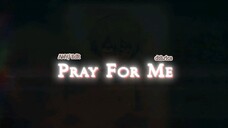 Pray For Me (4K UHD/ AMV To be Hero X)