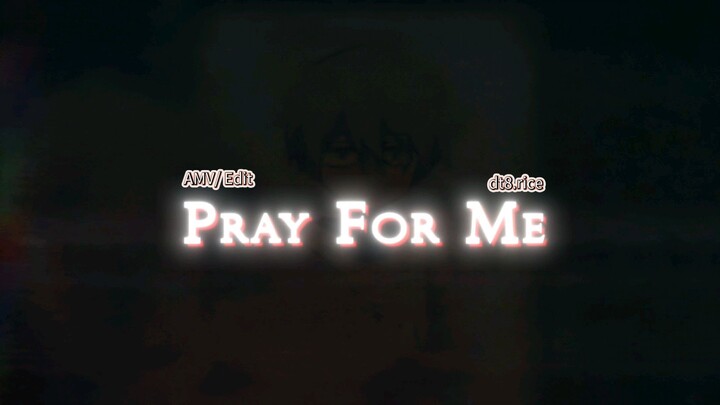 Pray For Me (4K UHD/ AMV To be Hero X)