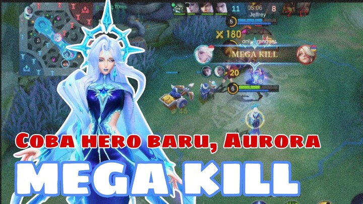 COBA HERO BARU BELI, AURORA 🦋 - MEGA KILL😱 [MLBB] AURORA