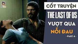CỐT TRUYỆN The Last of Us P4 _ Vượt qua nỗi đau _ Mọt Game
