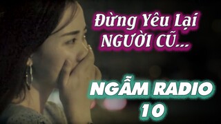 Người cũ chỉ nên nhìn lại, đừng nên tìm về... | NGẪM RADIO