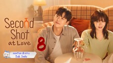 Second Shot at Love eps. 08 // Sub. Indo