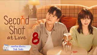 Second Shot at Love eps. 08 // Sub. Indo