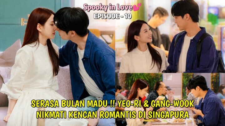 SPOOKY IN LOVE EPISODE 10 • SERASA BULAN MADU , GANG WOOK & YEORI MENGHABISKAN WAKTU DI SINGAPURA