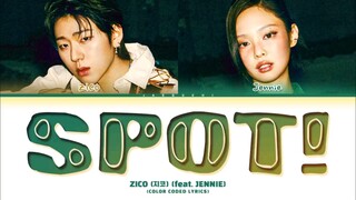 ZICO__지코___SPOT!I_feat._JENNIE_Lyrics__Color_Coded_Lyrics_🤩