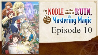 I’m a Noble on the Brink of Ruin, So I Might as Well Try Mastering Magic - Episode 10