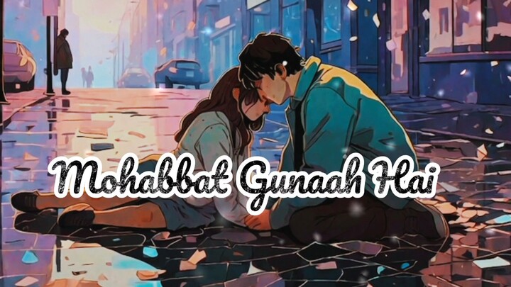 mohabbat Gunaah hai
