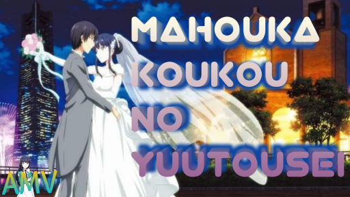 Mahouka Koukou no Yuutousei [AMV] น้องสาวเทพทัต