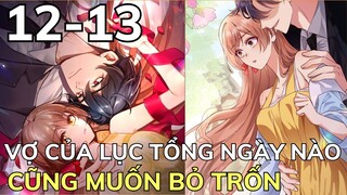 Phần 2 - VỢ CỦA LỤC TỔNG NGÀY NÀO CŨNG MUỐN BỎ TRỐN | Review Phim Truyện Tranh Hay
