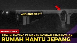 🔴 1496- PRIA INI DATANGI MAKAM HANTU JEPANG