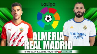 LIGA TÂY BAN NHA | Almeria vs Real Madrid (3h00 ngày 15/8) trực tiếp VTV Cab. NHẬN ĐỊNH BÓNG ĐÁ
