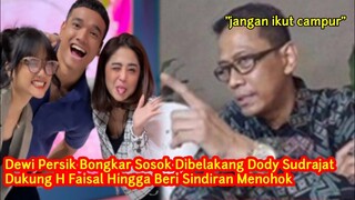 Dewi Persik Bongkar Tabiat Sosok Dibelakang Dody Sudrajat, Dukung H Faisal Hingga Beri Sindiran