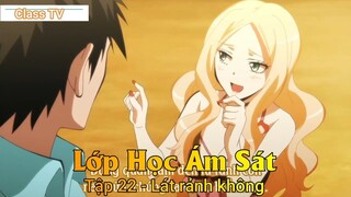 Lớp Học Ám Sát Tập 22 - Lát rảnh không