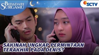 Ini Permintaan Terakhir Sakinah pada Denis! | Bidadari Surgamu - Episode 79