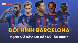 Siêu đội hình TÂN BINH của Barca chuyển nhượng hè 2022 | Lewandowski, Dembele, Kessie, ...