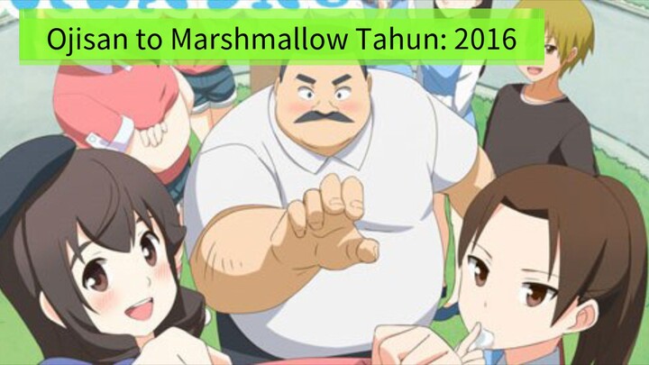 Ojisan to Marshmallow Tahun: 2016