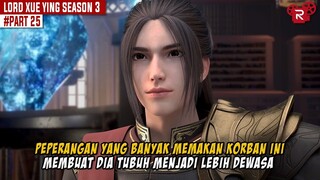 PEPERANGAN BESAR INI MEMAKSA DIA UNTUK MENJADI LEBIH KUAT - Alur Cerita Lord Xue Ying Part 25