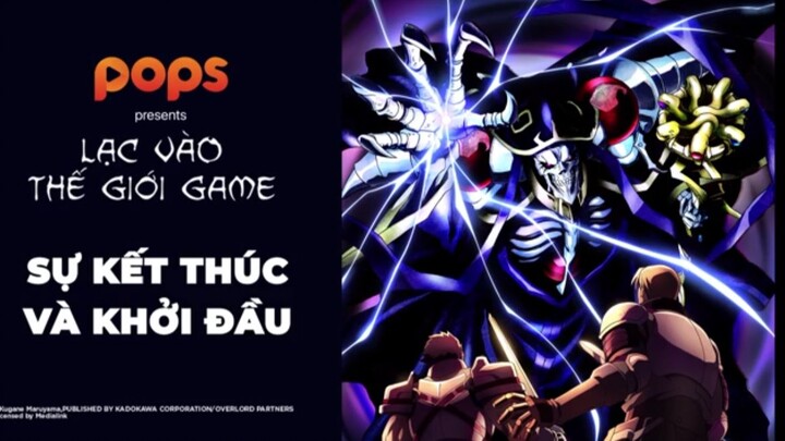 Overlord S1 - Tập 1- Sự kết thúc và khởi đầu