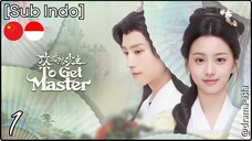 [Sub Indo] To Get Master – Eps. 01 (2025)
