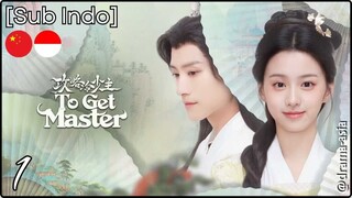 [Sub Indo] To Get Master – Eps. 01 (2025)