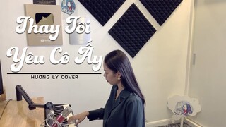 THAY TÔI YÊU CÔ ẤY - THANH HƯNG | HƯƠNG LY COVER