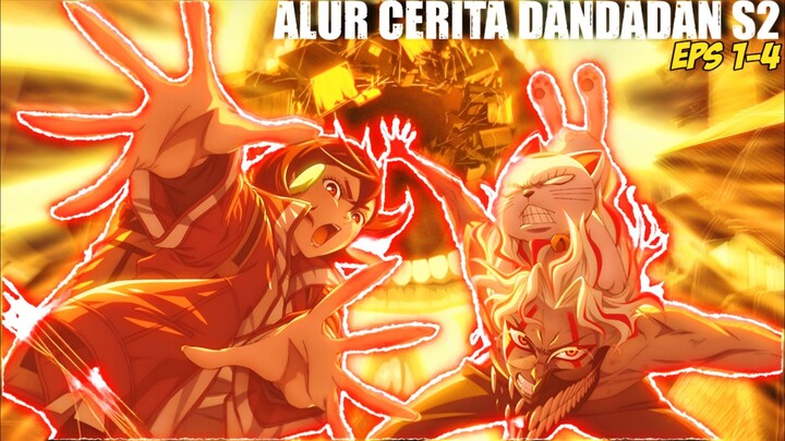 ALUR CERITA DANDADAN SEASON 2 EPS 1-4 | OKARUN VS EVIL EYE, NENEK SAIKO TURUN GUNUNG IKUT BERTEMPUR