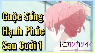 Cuộc Sống Hạnh Phúc Sau Cưới 1