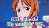 ONE PIECE|【Nami/AMV】Hey, you made my mariner cry!