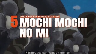 5 Fakta Menarik Tentang Buah Iblis MOCHI MOCHI NO MI 🔥