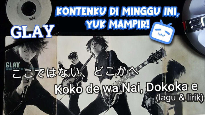 GLAY - Koko de wa Nai, Dokoka E (Lagu dan Lirik)