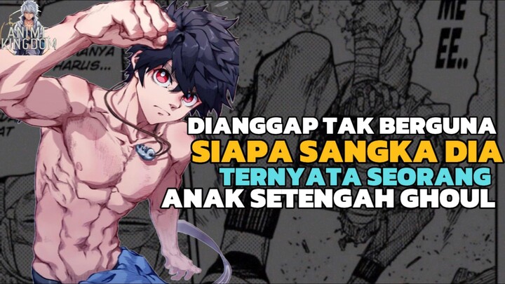 AWALNYA DIKIRA TIDAK BERGUNA SIAPA SANGKA ANAK INI ADALAH SEORANG GHOUL ‼️