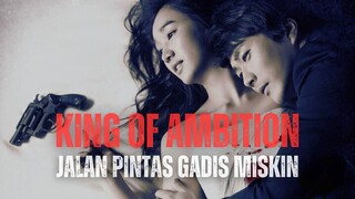 KING OF AMBITION FULL SEASON | INSPIRASI JIKA KAMU GADIS MISKIN YANG MAU UBAH NASIB