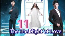 EP.11 THE BACKLIGHT OF LOVE ENG-SUB