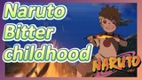 Naruto Bitter childhood