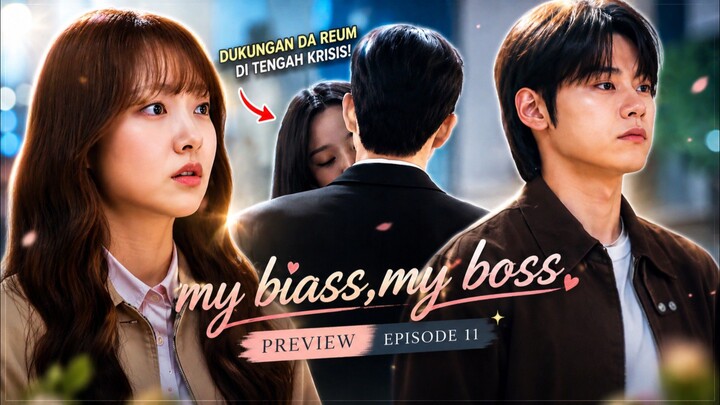 My Bias,My Boss ( Da reum cemburu,ingin bersama tapi tak bisa )preview episode 11