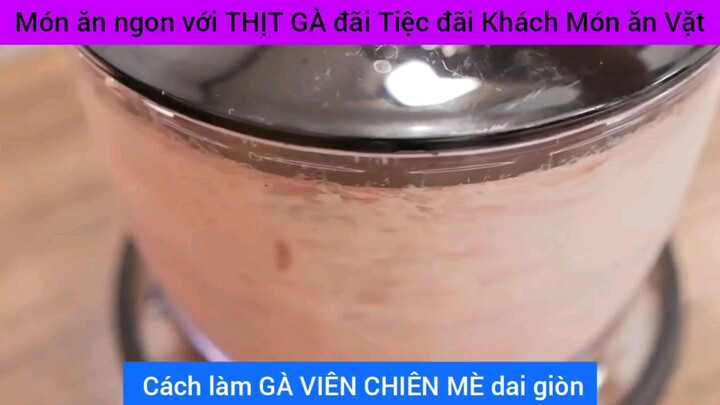 hướng dẫn cách làm ăn thịt gà đãi tiệc khách