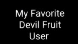 My Favorite Devil fruit User 😁