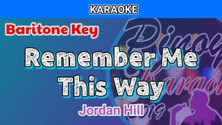 Remember Me This Way by Jordan Hill (Karaoke : Baritone Key)