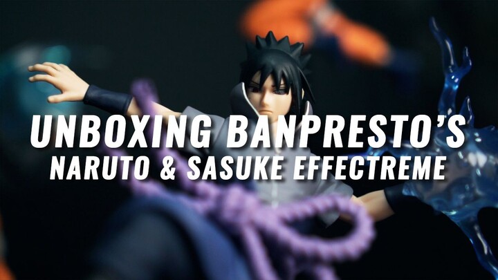 Unboxing Banpresto's Naruto & Sasuke Effectreme Figurines