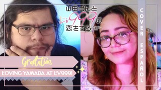 『GRADATION ESPAÑOL FULL』LOVING YAMADA AT LV999! OP | COVER『 @BethRodriguez Ft. @ChemyNoSurfea      』