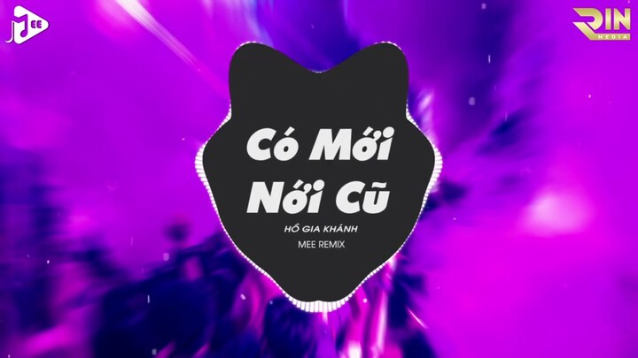 Quay Về Đây Em Cầm Tay Em Khóc Trên Đôi Vai Này Tik Tok - Có Mới Nới Cũ (Mee Remix) - Hồ Gia Khánh