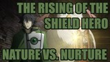 【The Rising of the Shield Hero】 Naofumi Character Analysis - Nature vs. Nurture (SPOILERS)